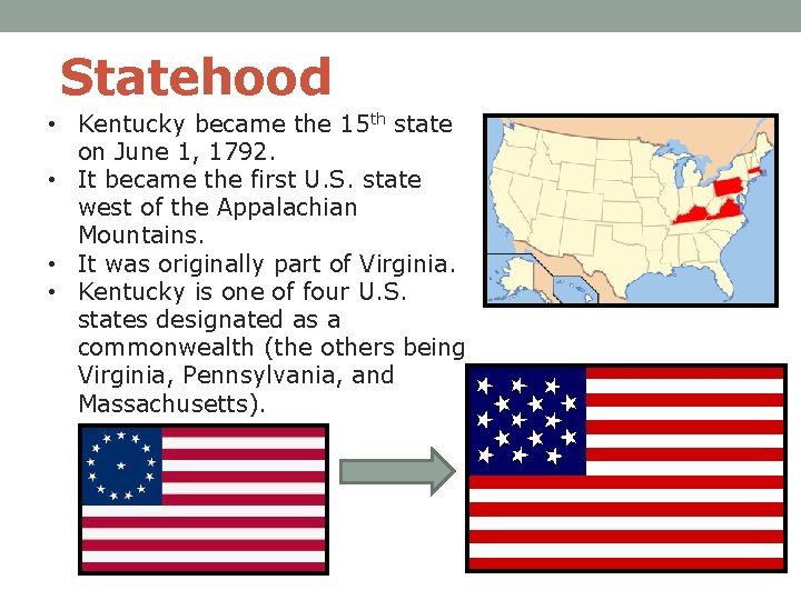 Statehood • Kentucky became the 15 th state on June 1, 1792. • It