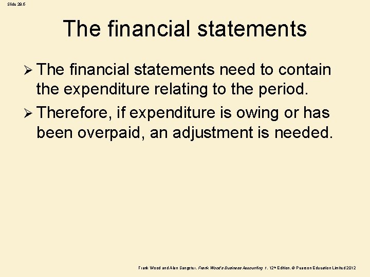Slide 28. 5 The financial statements Ø The financial statements need to contain the
