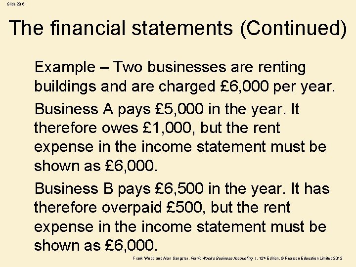 Slide 28. 6 The financial statements (Continued) Example – Two businesses are renting buildings