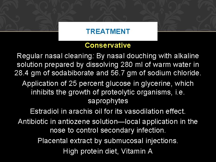 TREATMENT Conservative Regular nasal cleaning: By nasal douching with alkaline solution prepared by dissolving TREATMENT Conservative Regular nasal cleaning: By nasal douching with alkaline solution prepared by dissolving