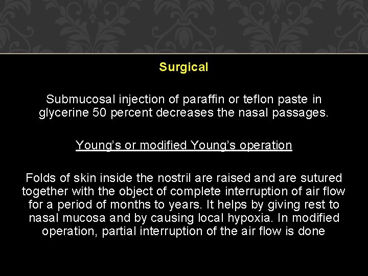 Surgical Submucosal injection of paraffin or teflon paste in glycerine 50 percent decreases the Surgical Submucosal injection of paraffin or teflon paste in glycerine 50 percent decreases the