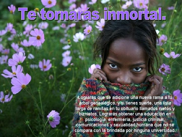 Lograrás que se adicione una nueva rama a tu árbol genealógico, y si tienes