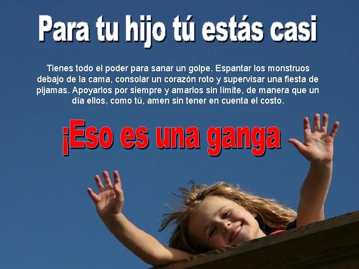 Tienes todo el poder para sanar un golpe. Espantar los monstruos debajo de la