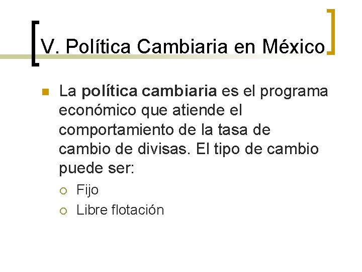 V. Política Cambiaria en México n La política cambiaria es el programa económico que