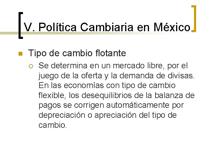 V. Política Cambiaria en México n Tipo de cambio flotante ¡ Se determina en