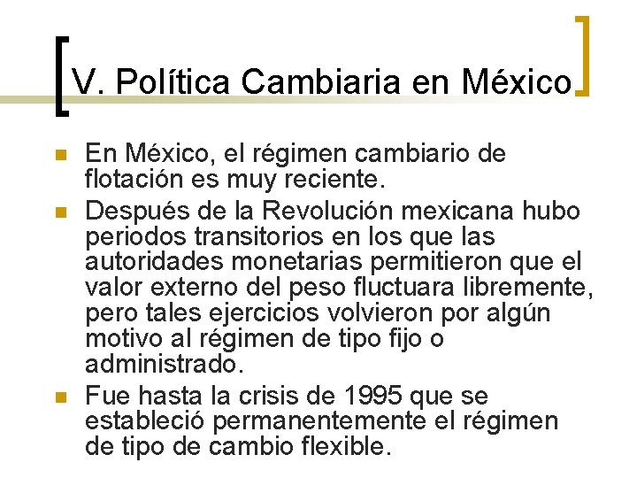 V. Política Cambiaria en México n n n En México, el régimen cambiario de