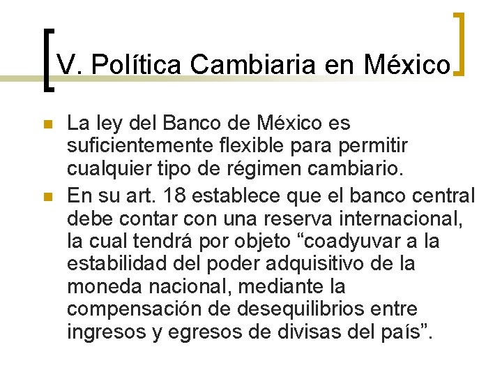 V. Política Cambiaria en México n n La ley del Banco de México es