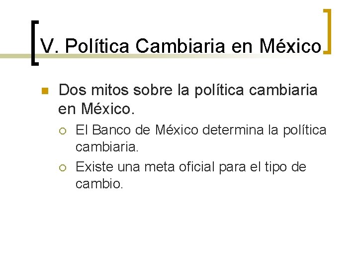 V. Política Cambiaria en México n Dos mitos sobre la política cambiaria en México.