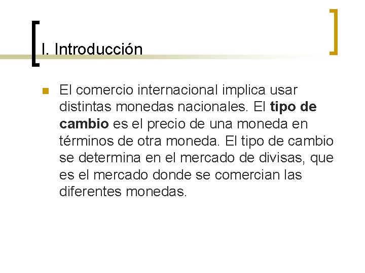 13 – Tipo de cambio I. Introducción n El comercio internacional implica usar distintas