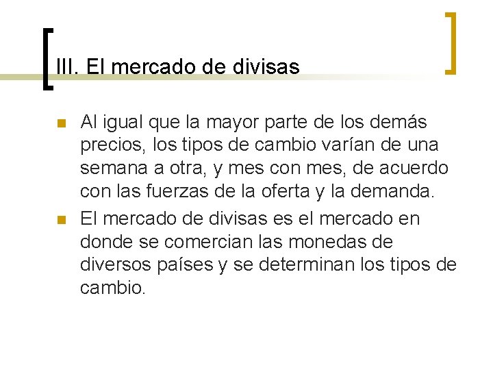 13 – Tipo de cambio III. El mercado de divisas n n Al igual