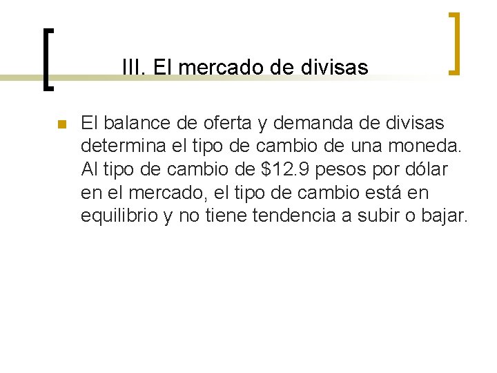 13 – Tipo de cambio III. El mercado de divisas n El balance de