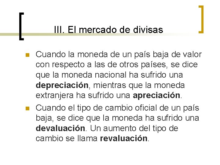 13 – Tipo de cambio III. El mercado de divisas n n Cuando la