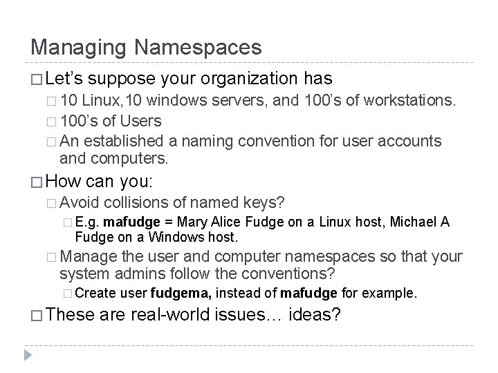 Managing Namespaces � Let’s suppose your organization has � 10 Linux, 10 windows servers,