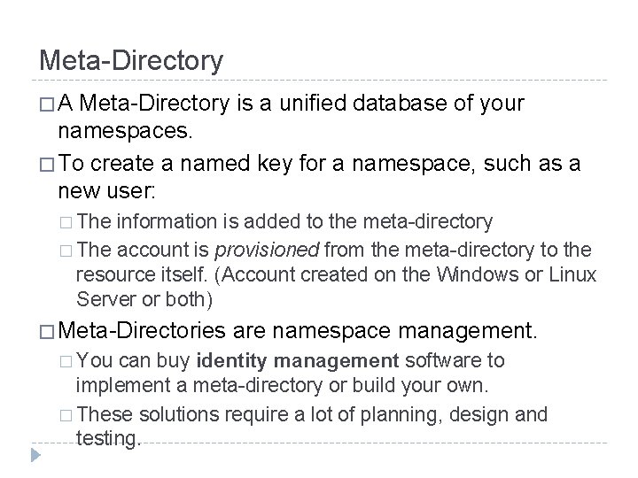 Meta-Directory �A Meta-Directory is a unified database of your namespaces. � To create a