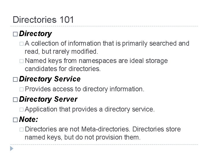 Directories 101 � Directory �A collection of information that is primarily searched and read,