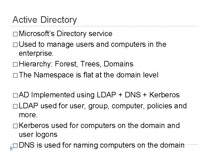 Active Directory � Microsoft’s Directory service � Used to manage users and computers in