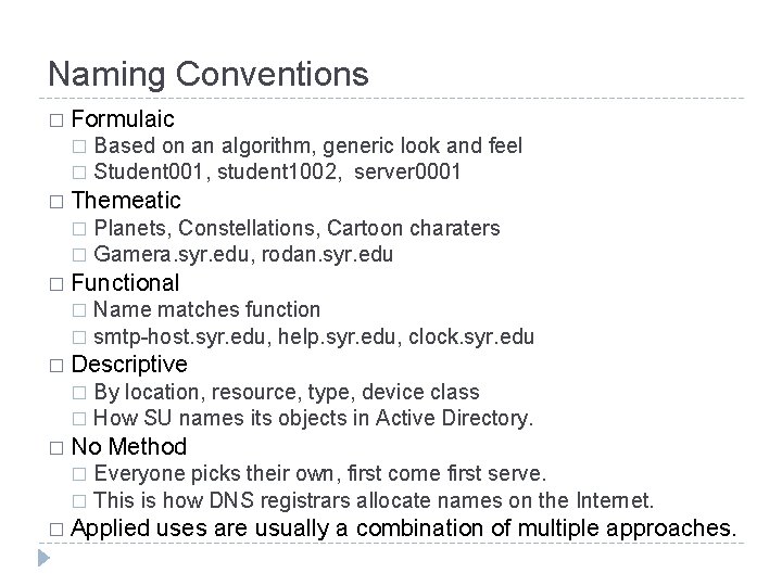 Naming Conventions � Formulaic Based on an algorithm, generic look and feel � Student