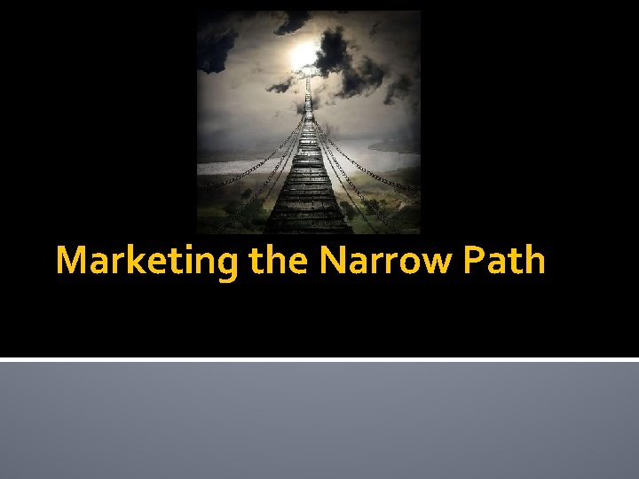 Marketing the Narrow Path 