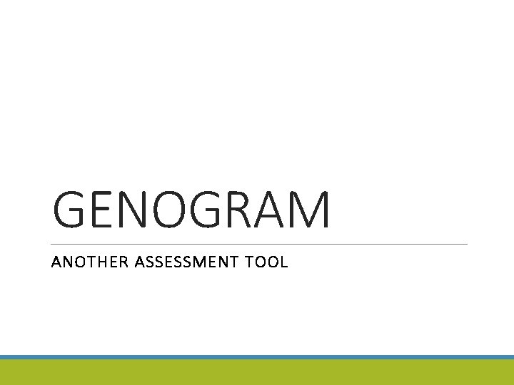 GENOGRAM ANOTHER ASSESSMENT TOOL 