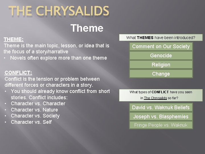 THE CHRYSALIDS Theme THEME: Theme is the main topic, lesson, or idea that is