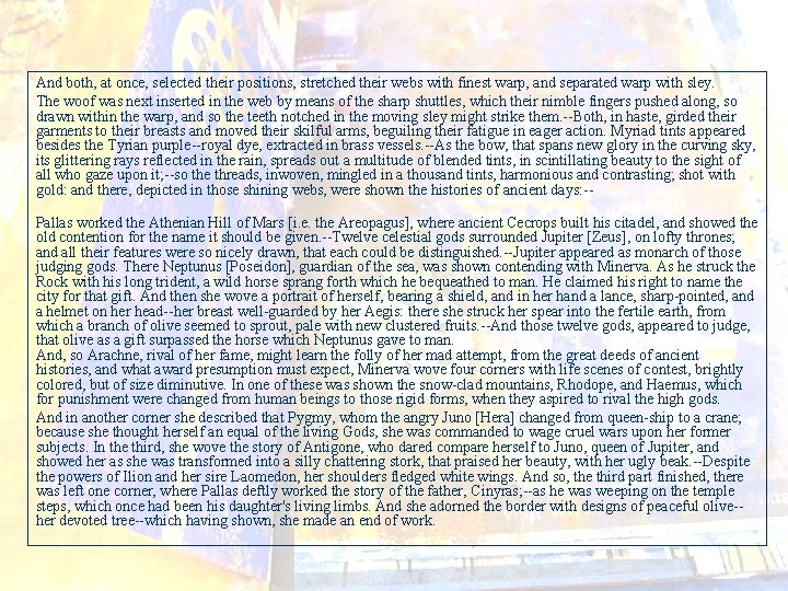 And both, at once, selected their positions, stretched their webs with finest warp, and And both, at once, selected their positions, stretched their webs with finest warp, and