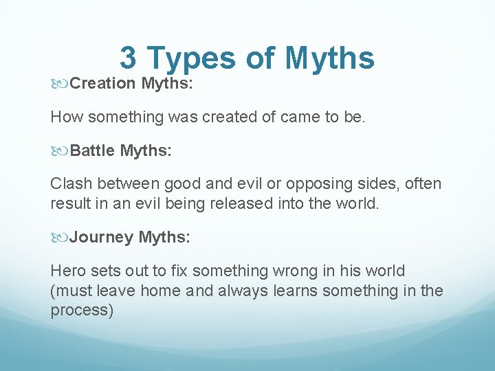 3 Types of Myths Creation Myths: How something was created of came to be.