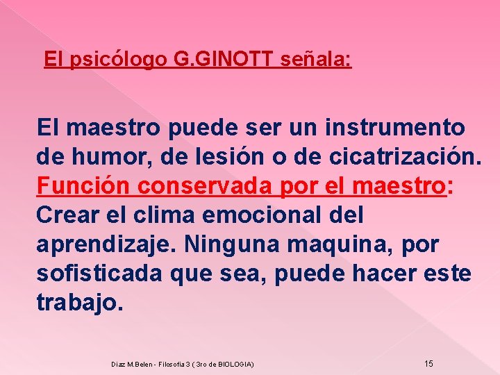 El psicólogo G. GINOTT señala: El maestro puede ser un instrumento de humor, de El psicólogo G. GINOTT señala: El maestro puede ser un instrumento de humor, de