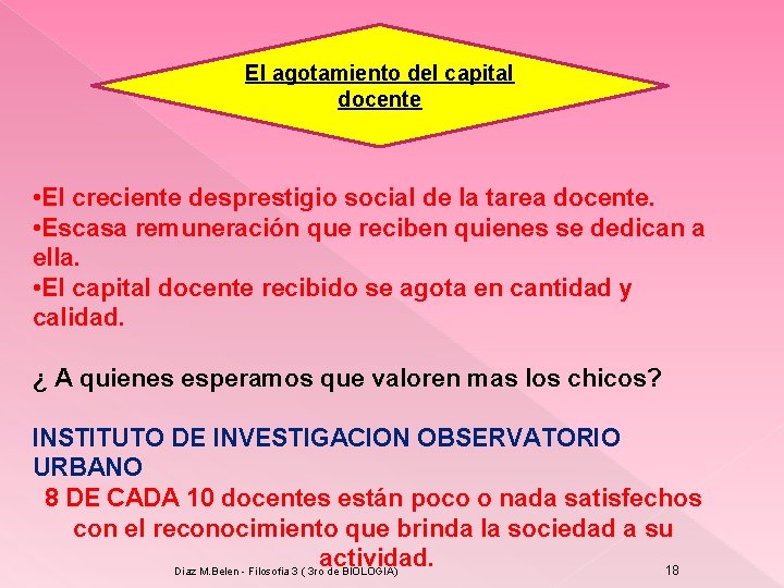 El agotamiento del capital docente • El creciente desprestigio social de la tarea docente.