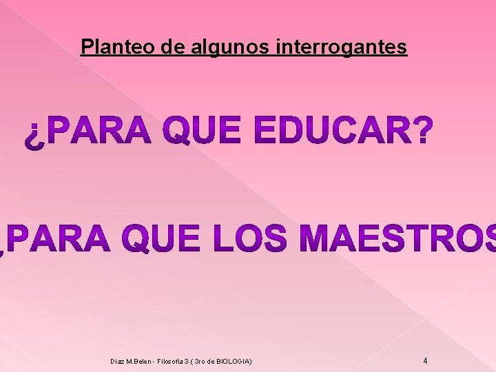 Planteo de algunos interrogantes Diaz M. Belen - Filosofia 3 ( 3 ro de