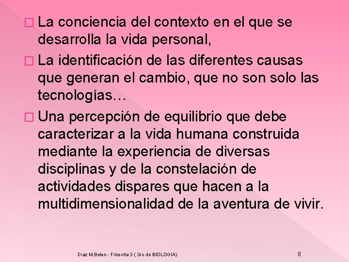 � La conciencia del contexto en el que se desarrolla la vida personal, �