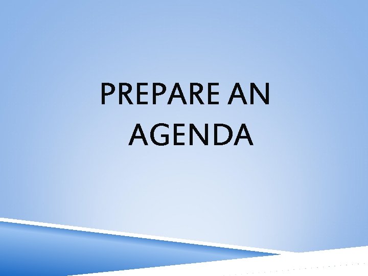 PREPARE AN AGENDA 