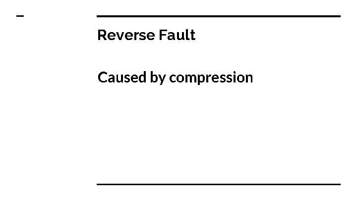 Reverse Fault Caused by compression 