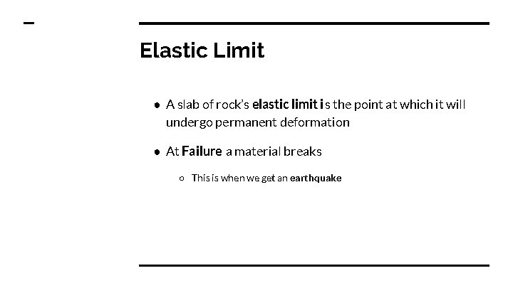 Elastic Limit ● A slab of rock’s elastic limit is the point at which