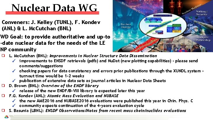 Nuclear Data WG Conveners: J. Kelley (TUNL), F. Kondev (ANL) & L. Mc. Cutchan