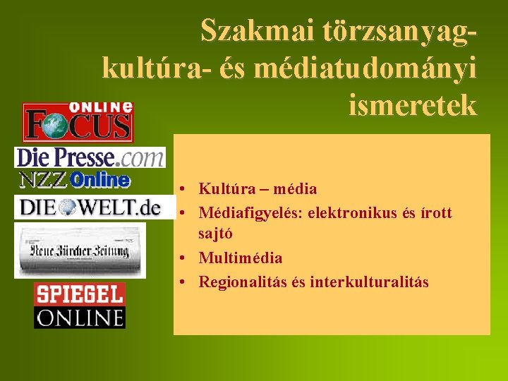 Szakmai törzsanyagkultúra- és médiatudományi ismeretek • Kultúra – média • Médiafigyelés: elektronikus és írott