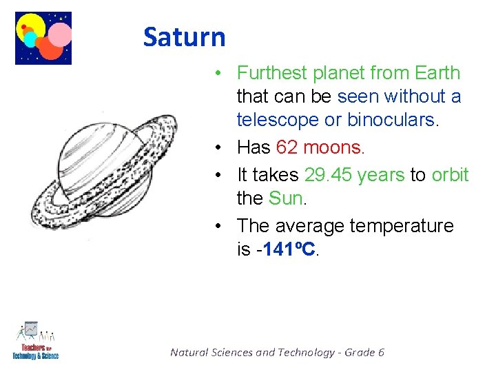 Saturn • Furthest planet from Earth that can be seen without a telescope or