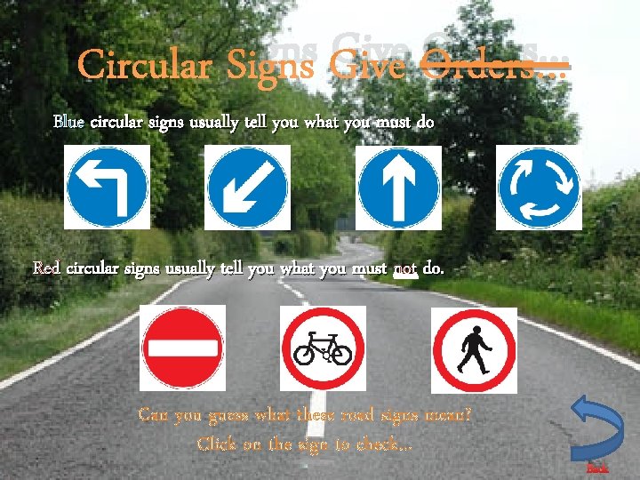 Circular Signs Give Orders… Blue circular signs usually tell you what you must do