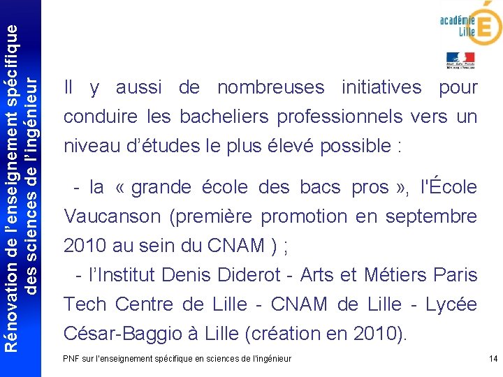 Rénovation de l’enseignement spécifique des sciences de l’ingénieur Il y aussi de nombreuses initiatives