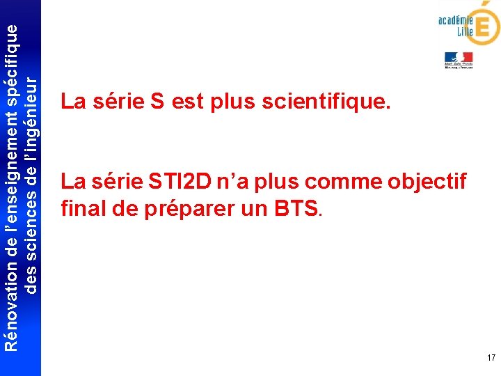 Rénovation de l’enseignement spécifique des sciences de l’ingénieur La série S est plus scientifique.