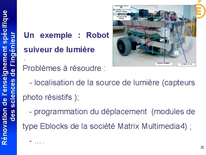 Rénovation de l’enseignement spécifique des sciences de l’ingénieur Un exemple : Robot suiveur de