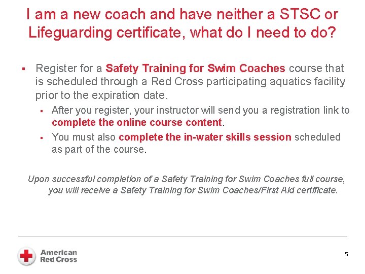 I am a new coach and have neither a STSC or Lifeguarding certificate, what