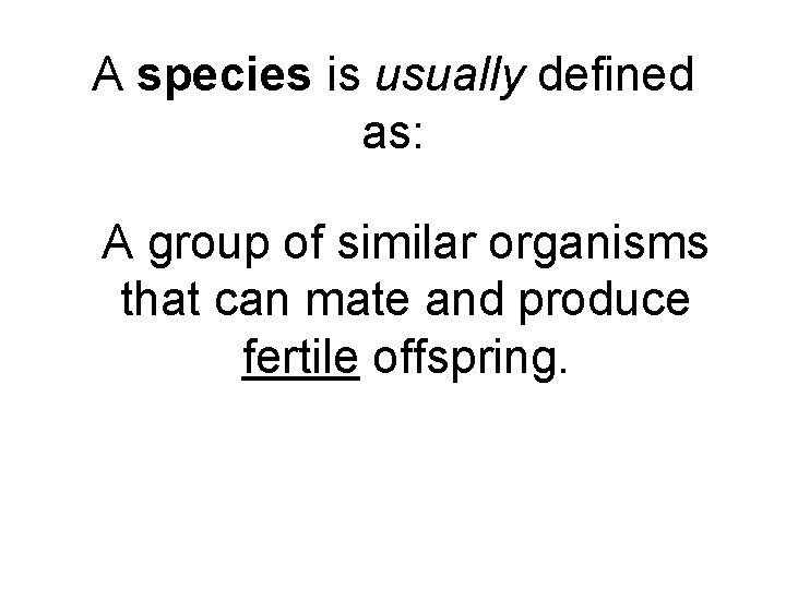 A species is usually defined as: A group of similar organisms that can mate