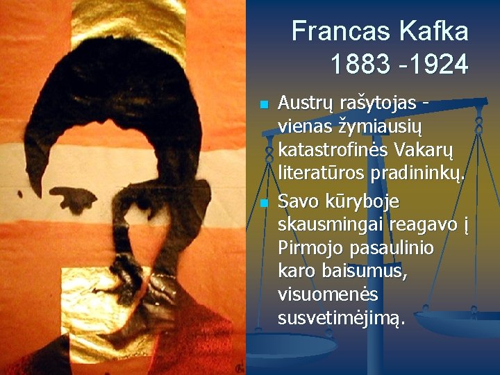 Francas Kafka 1883 -1924 n n Austrų rašytojas vienas žymiausių katastrofinės Vakarų literatūros pradininkų.