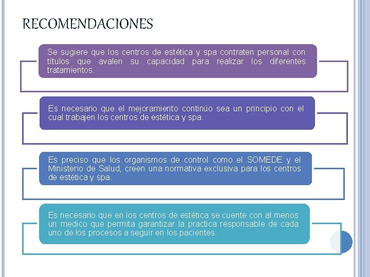 RECOMENDACIONES Se sugiere que los centros de estética y spa contraten personal con títulos