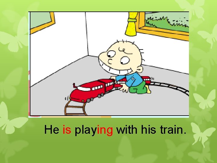 He is playing with his train. 