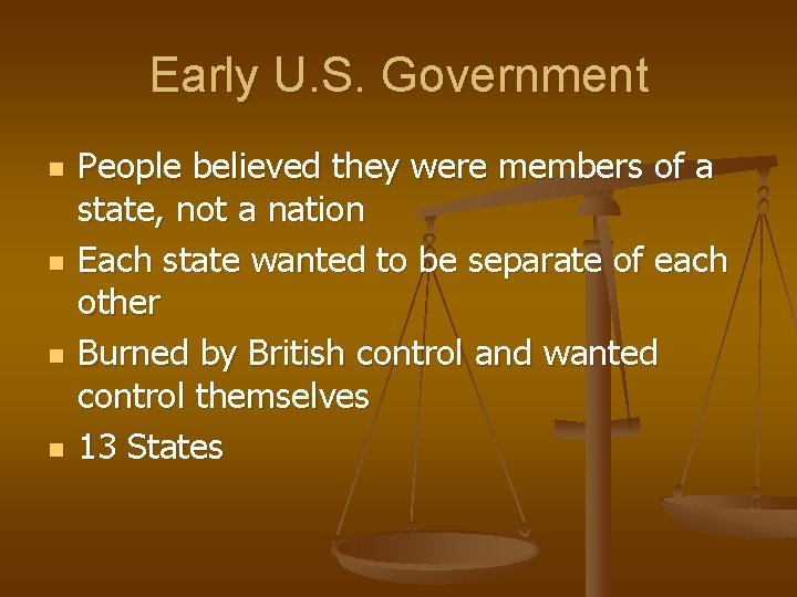 Early U. S. Government n n People believed they were members of a state,