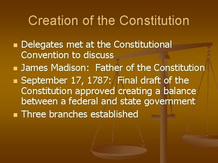 Creation of the Constitution n n Delegates met at the Constitutional Convention to discuss