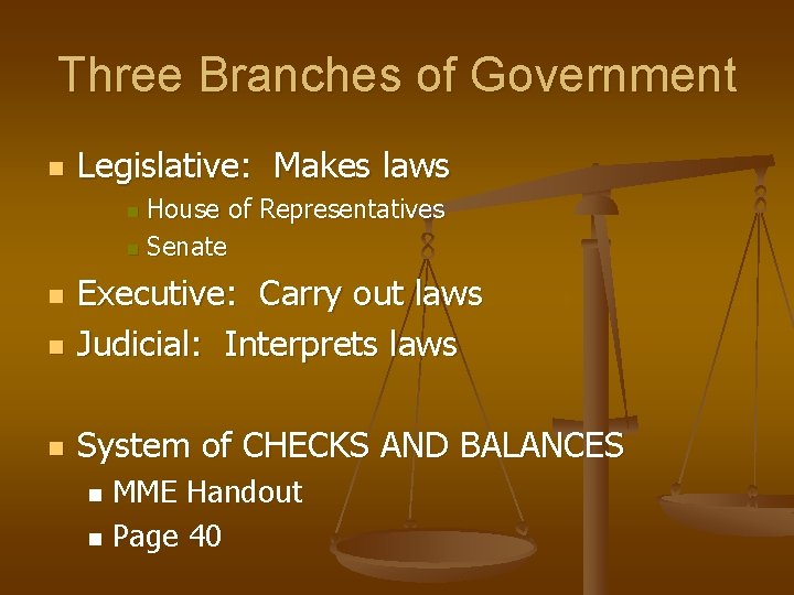 Three Branches of Government n Legislative: Makes laws House of Representatives n Senate n