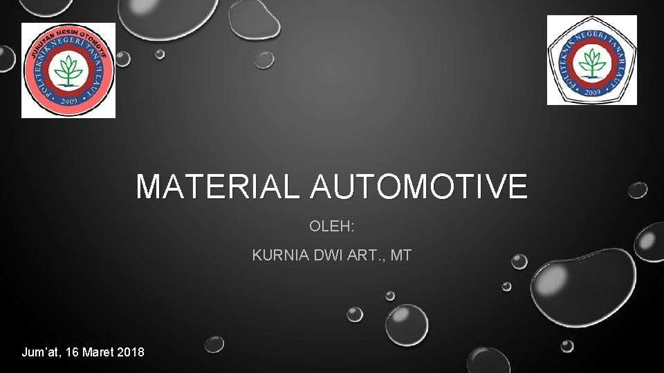 MATERIAL AUTOMOTIVE OLEH: KURNIA DWI ART. , MT Jum’at, 16 Maret 2018 