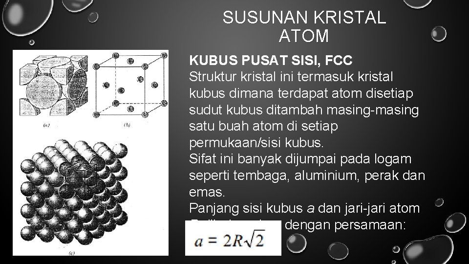 SUSUNAN KRISTAL ATOM KUBUS PUSAT SISI, FCC Struktur kristal ini termasuk kristal kubus dimana